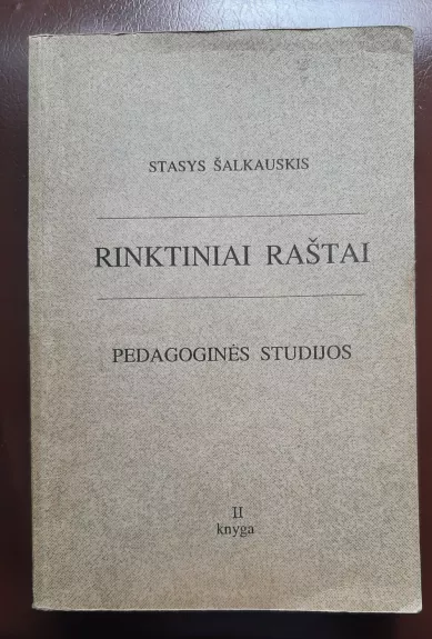 Rinktiniai raštai. Pedagoginės studijos ( II knyga)