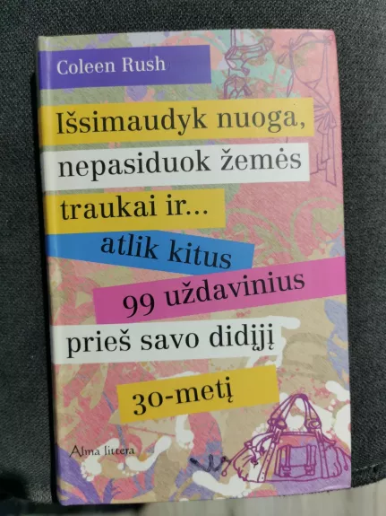 Išsimaudyk nuoga, nepasiduok žemės traukai ir...atlik kitus 99 uždavinius prieš savo didįjį 30-metį