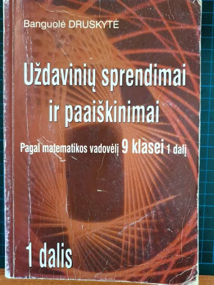 Uždavinių sprendimai ir paaiškinimai pagal matematikos vadovėlį 9 klasei 1 dalį