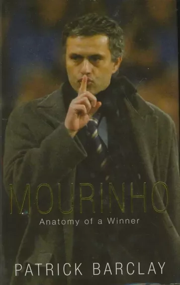 Mourinho - Anatomy of a winner