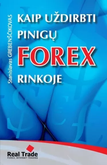 Kaip uždirbti pinigų Forex rinkoje