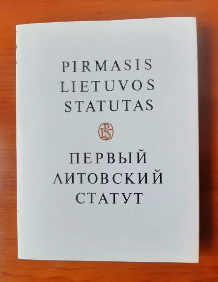 Pirmasis Lietuvos Statutas tekstai senąja baltarusių, lotynų ir senąja lenkų kalbomis