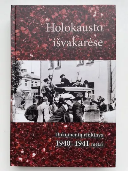 Holokausto išvakarėse dokumentų rinkinys 1940-1941 Metai