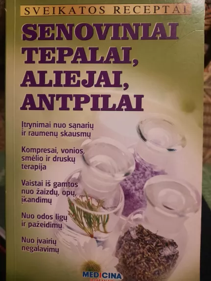 Sveikatos receptai. Senoviniai tepalai, aliejai, antpilai