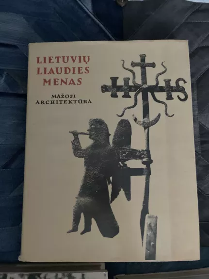 Lietuvių Liaudies Menas. Mažoji architektūra( visos 3 knygos)