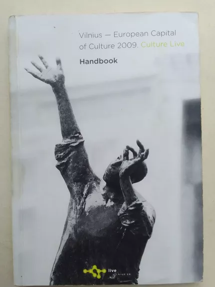 Vilnius - European capital of culture 2009. Culture Live. Handbook