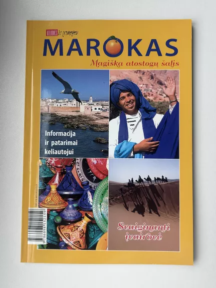 Marokas: magiška atostogų šalis. Informacija ir patarimai keliautojui