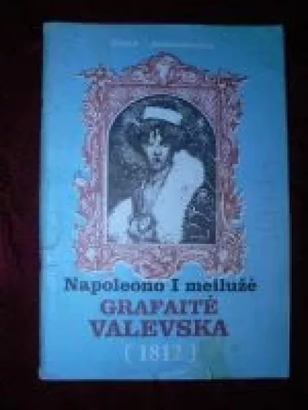 Napoleono I meilužė Grafaitė Valenska