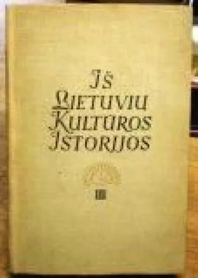 Iš lietuvių kultūros istorijos (3 tomas)