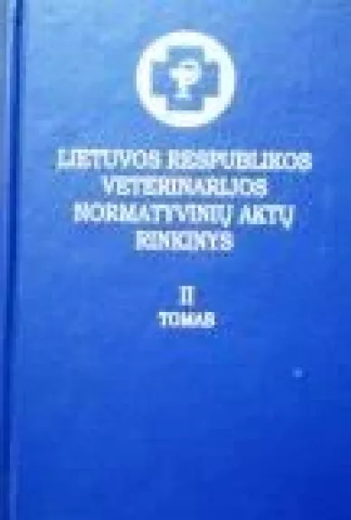 Lietuvos Respublikos veterinarijos normatyvinių aktų rinkinys (II tomas)