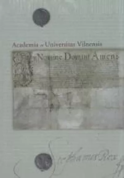 Academia et Universitas Vilnensis: Vilniaus universiteto steigimo dokumentai