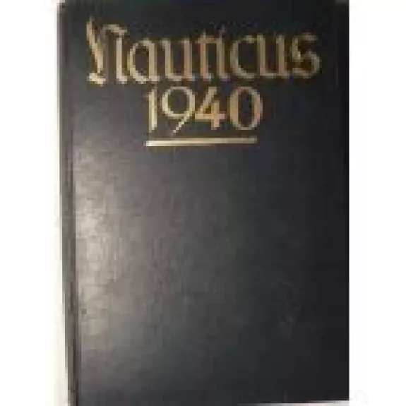 Nauticus. Johnbuch Fur Deuschlands Seeinteressen 1940