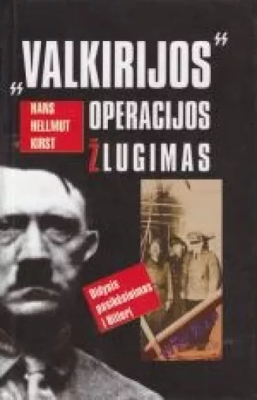 „Valkirijos" operacijos žlugimas: didysis pasikėsinimas i Hitlerį