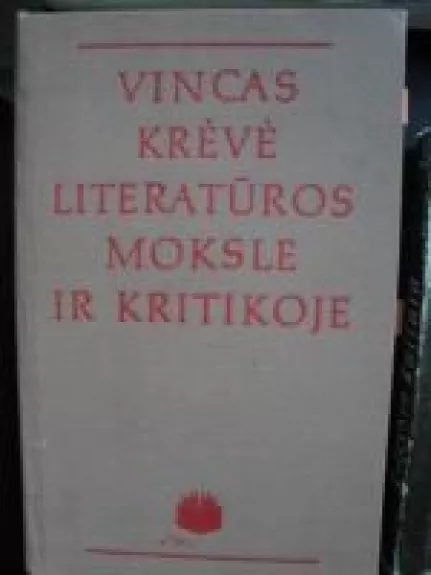 Vincas Krėvė literatūros moksle ir kritikoje