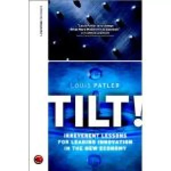 Tilt!: Irreverent Lessons for Leading Innovation in the New Economy