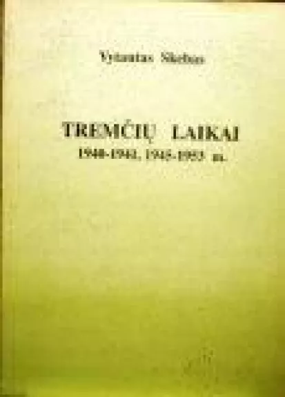 Tremčių laikai. 1940-1941, 1945-1953 m.