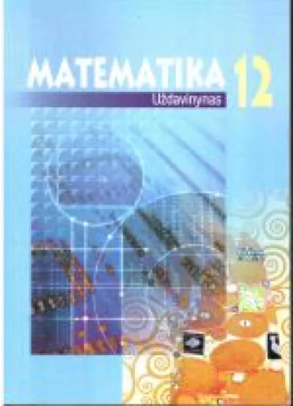 Matematika. Uždavinynas 12 klasei