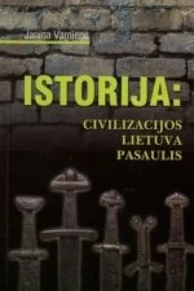 Istorija: civilizacijos, Lietuva, pasaulis