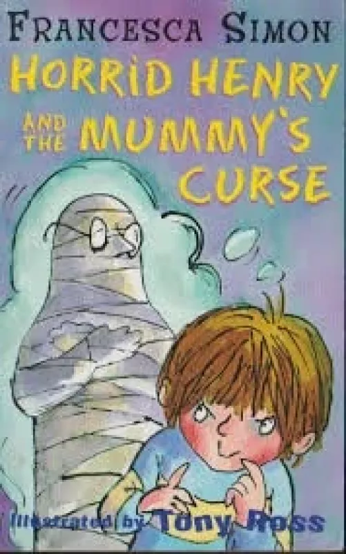 Horrid Henry and the Mummys Curse - Francesca Simon, knyga