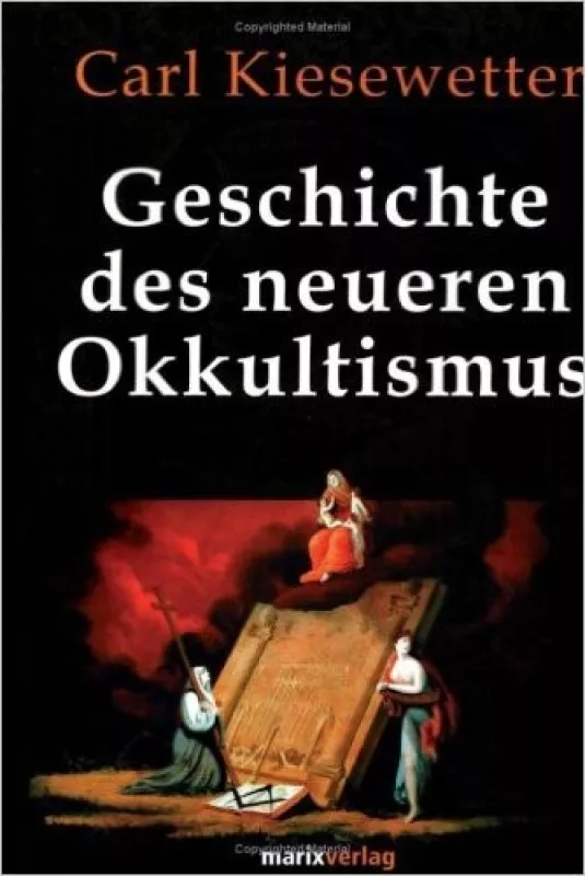 Geschichte des neueren Okkultismus: Geheimwissenschaftliche Systeme von Agrippa von Nettesheim bis zu Carl du Prel - Carl Kiesewetter, knyga
