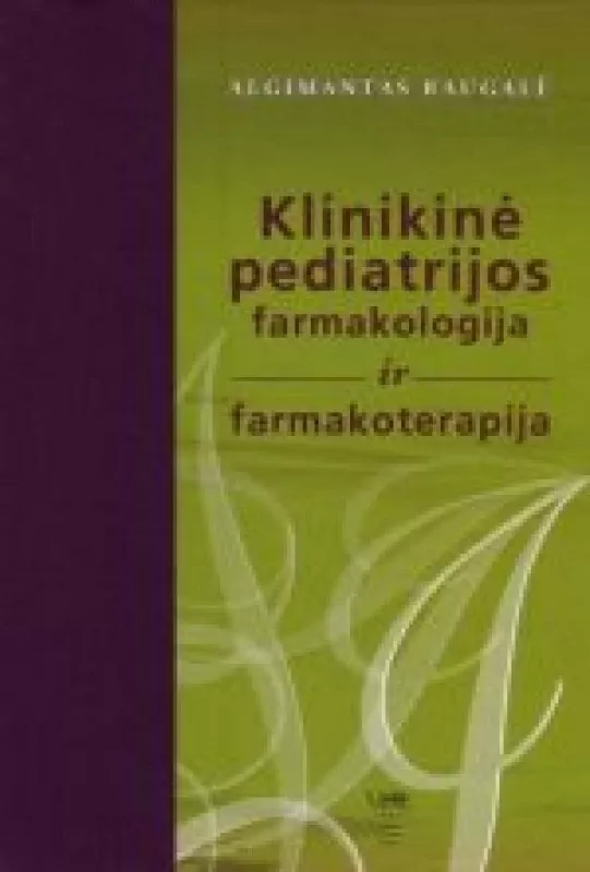 Klinikinė pediatrijos farmakologija ir farmakoterapija - Algimantas Raugalė, knyga