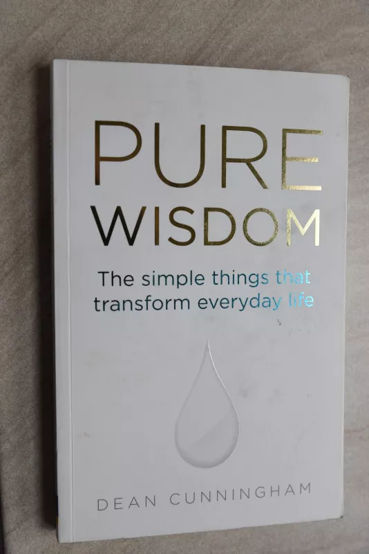 Pure wisdom. The simple things that transform everyday life - Dean Cunningham, knyga
