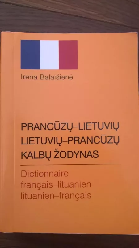 prancūzų-lietuvių lietuvių-prancūzų kalbų žodynas - Balašienė Irena, knyga