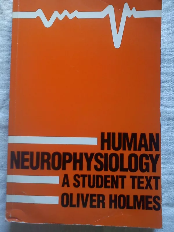 Human Neurophysiology - Oliver Holmes, knyga