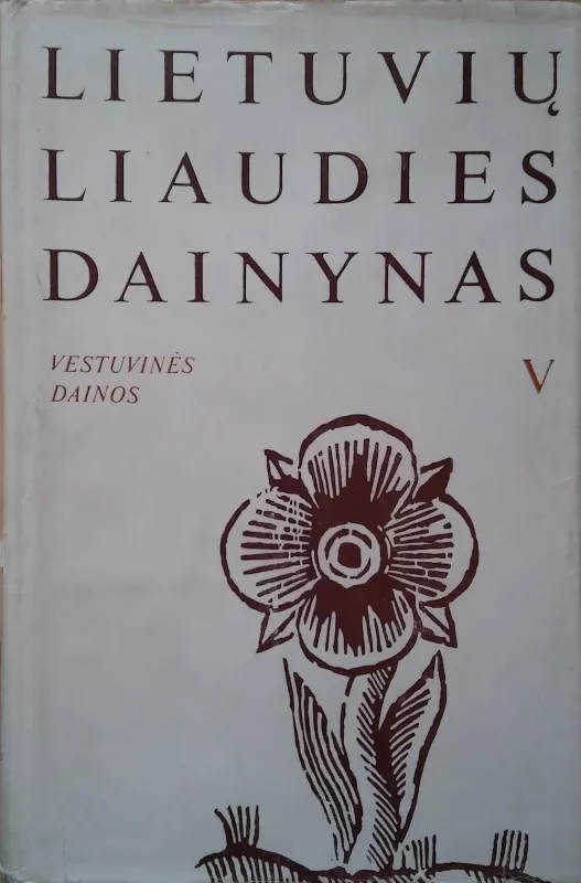 Lietuvių liaudies dainynas (5 tomas): Mergvakario ir jaunojo sutiktuvių dainos dainos (3 knyga) - Autorių Kolektyvas, knyga