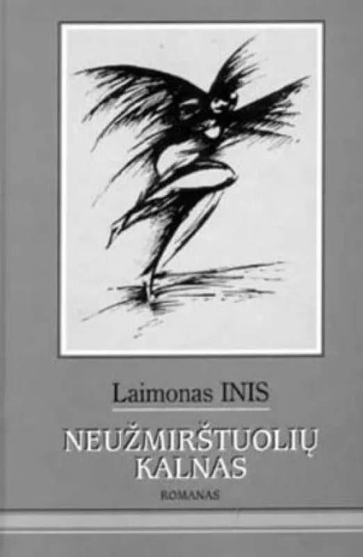 NEUŽMIRŠTUOLIŲ KALNAS - Laimonas Inis, knyga