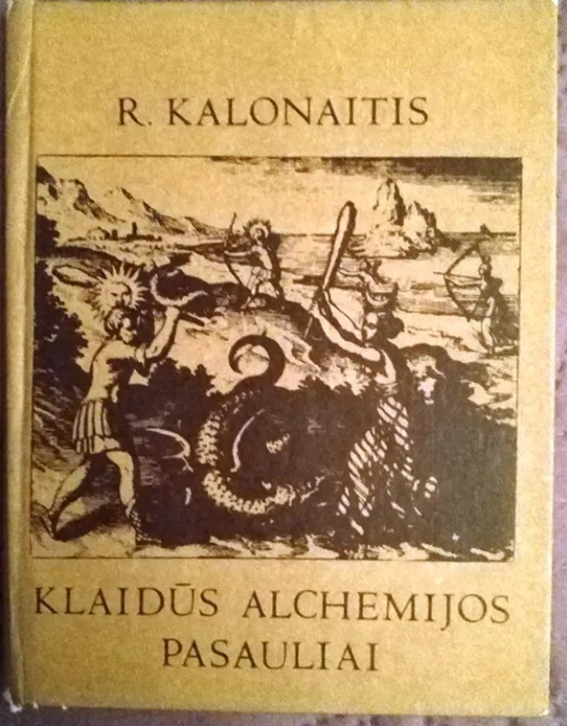 Klaidūs alchemijos pasauliai - Romualdas Kalonaitis, knyga