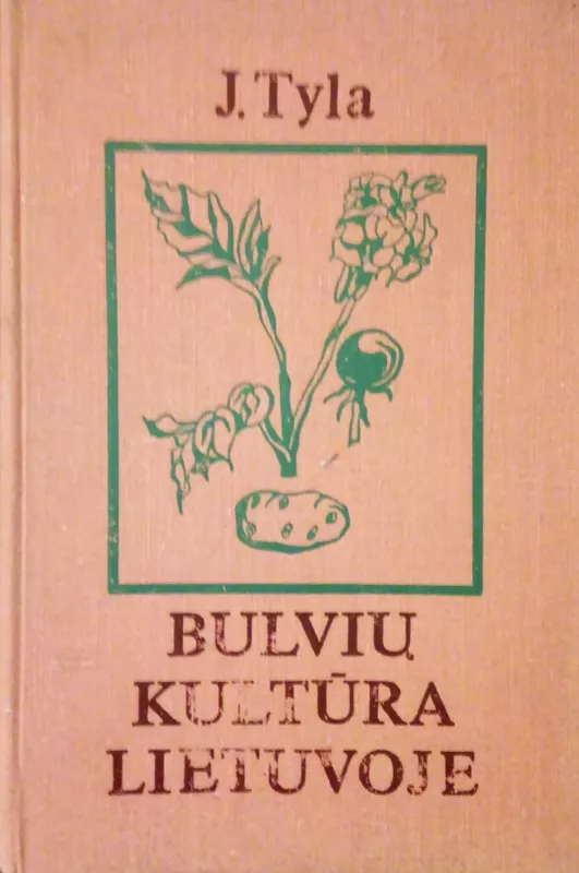 Bulvių kultūra Lietuvoje - J. Tyla, knyga