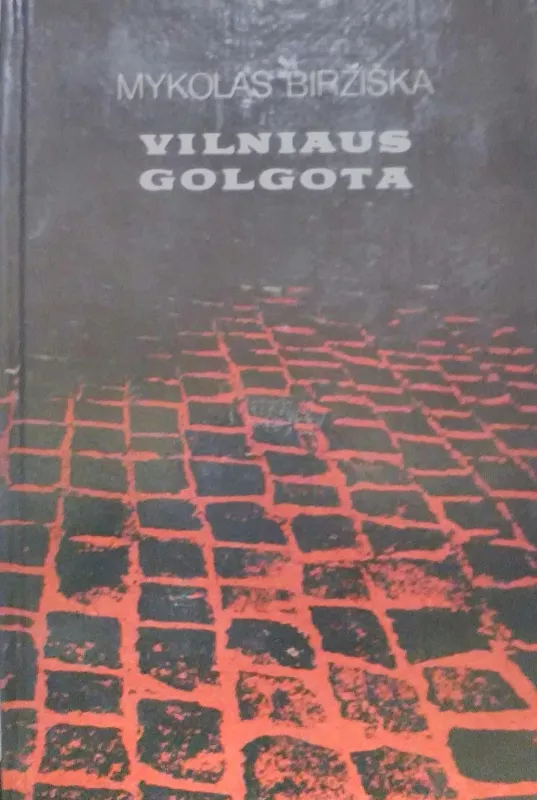 Vilniaus Golgota - Mykolas Biržiška, knyga