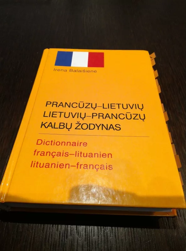 Prancūzų _ Lietuvių Lietuvių _ Prancūzų kalbų žodynas - Irena Balaišienė, knyga