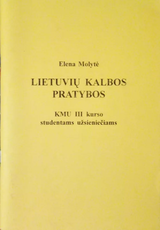 Lietuvių kalbos pratybos (KMU 3-čio kurso studentams užsieniečiams) - Elena Molytė, knyga