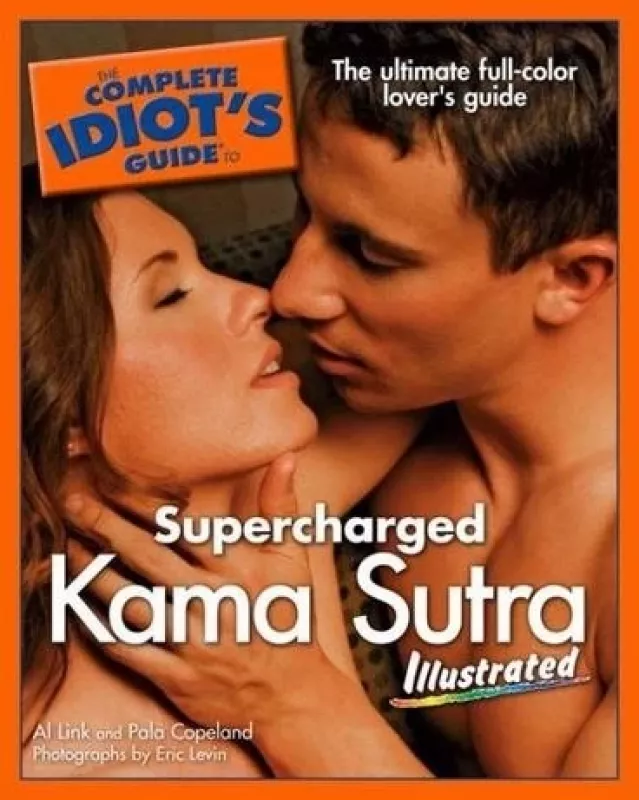The Complete Idiot's Guide to Supercharged Kama Sutra Illustrated - Al Link, knyga