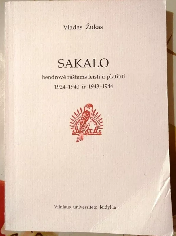 SAKALO bendrovė raštams leisti ir platinti 1924-1940 ir 1943-1944 - Vladas Žukas, knyga