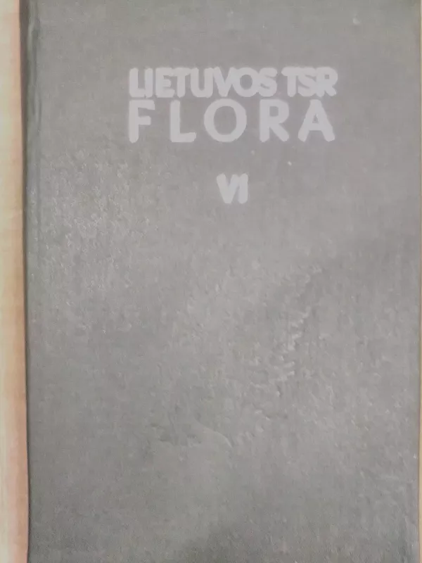 Lietuvos TSR flora (VI tomas) - Autorių Kolektyvas, knyga