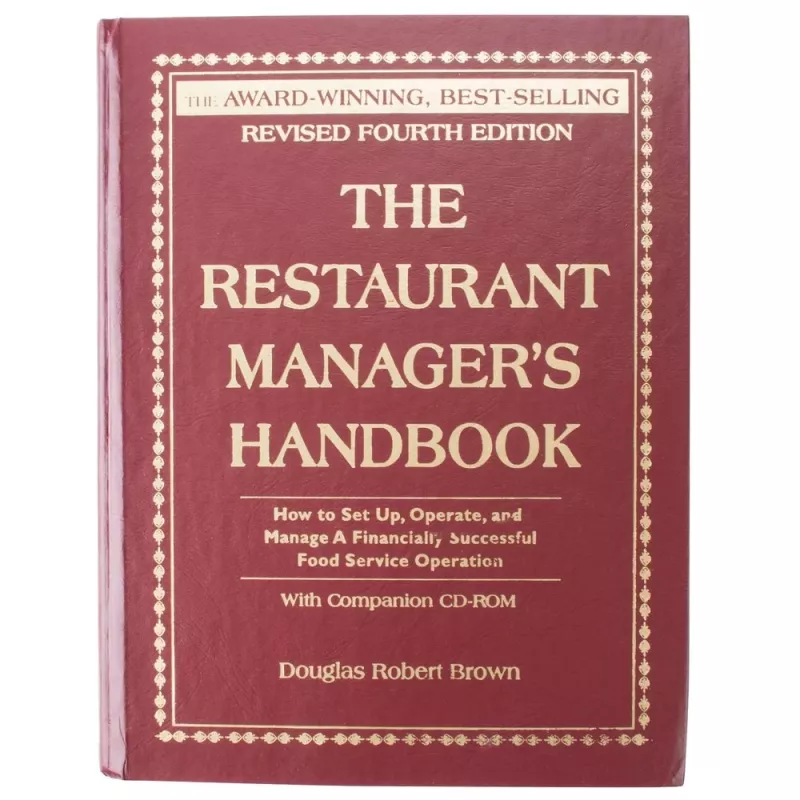 The Restaurant Manager's Handbook: How to Set Up, Operate, and Manage a Financially Successful Food Service Operation 4th Edition - With Companion CD-ROM - Douglas Robert Brown, knyga