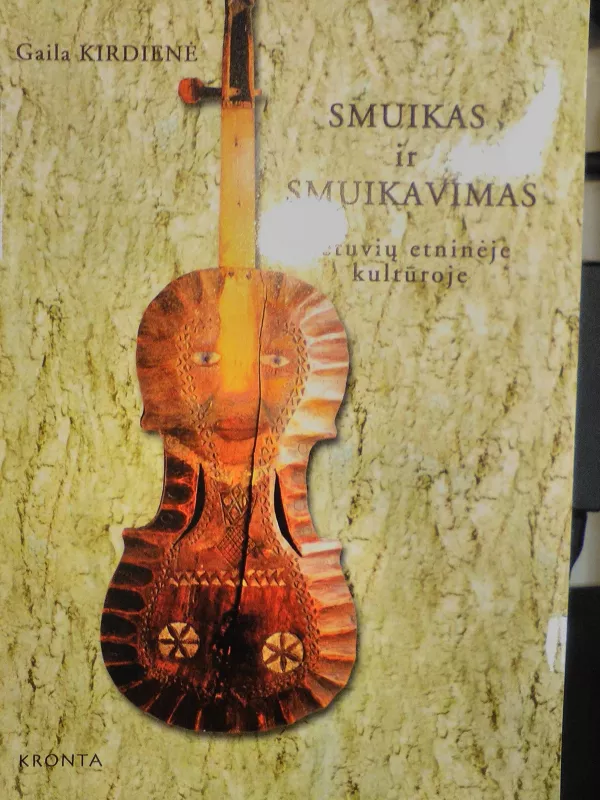 Smuikas ir smuikavimas lietuvių etninėje kultūroje - Gaila Kirdienė, knyga