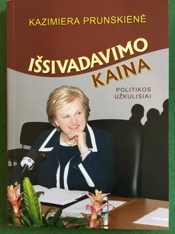 Išsivadavimo kaina Politikos užkulisiai - Kazimiera Prunskienė, knyga