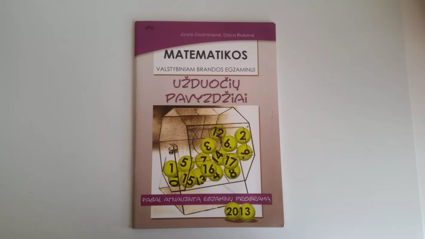 Matematikos valstybiniam brandos egzaminui užduočių pavyzdžiai 2013 - J. Gedminienė, D.  Riukienė, knyga