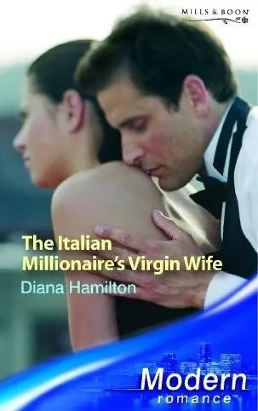 The Italian Millionaire's Virgin Wife - Diana Hamilton, knyga