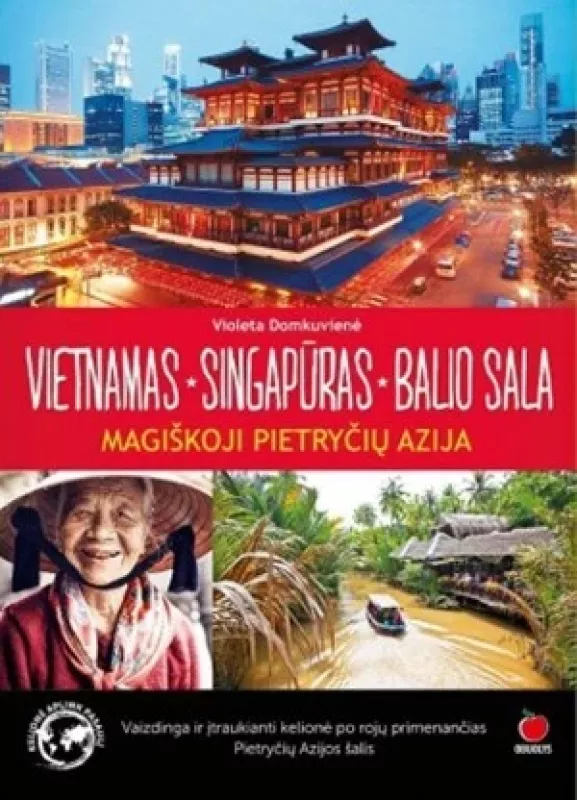 Magiškoji Pietryčių Azija: Vietnamas, Singapūras, Balio sala - Violeta Domkuvienė, knyga