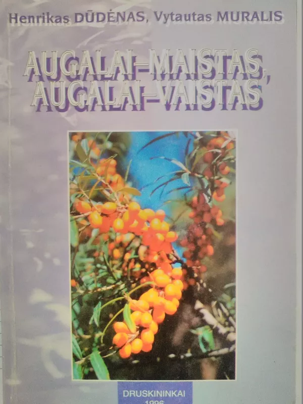 Augalai – maistas, augalai – vaistas - Henrikas Dūdėnas, Vytautas Muralis, knyga