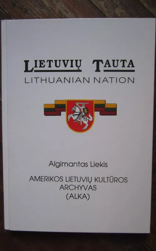 Lietuvių tauta    Lithuanian nation (VI knyga) - Algimantas Liekis, knyga
