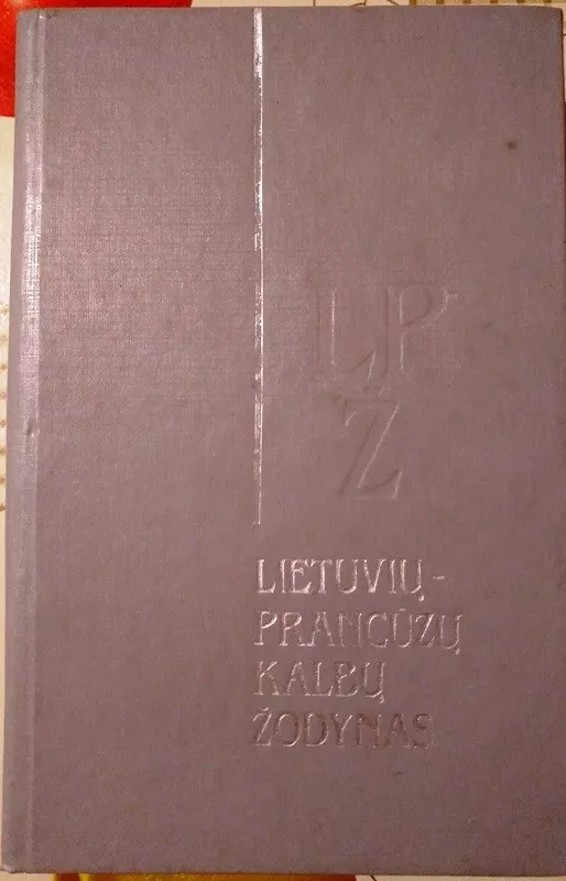 Lietuvių-prancūzų kalbų žodynas - Autorių Kolektyvas, knyga
