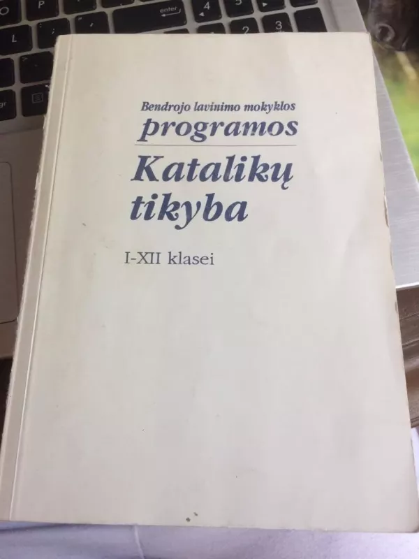 Katalikų tikyba I - XII klasei - Autorių Kolektyvas, knyga