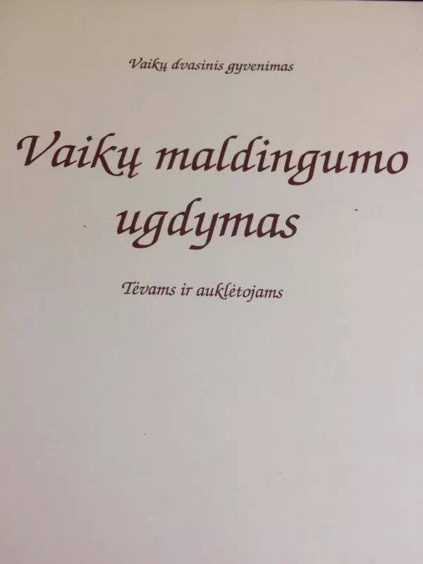 Vaikų maldingumo ugdymas. Tėvams ir auklėtojams - Autorių Kolektyvas, knyga