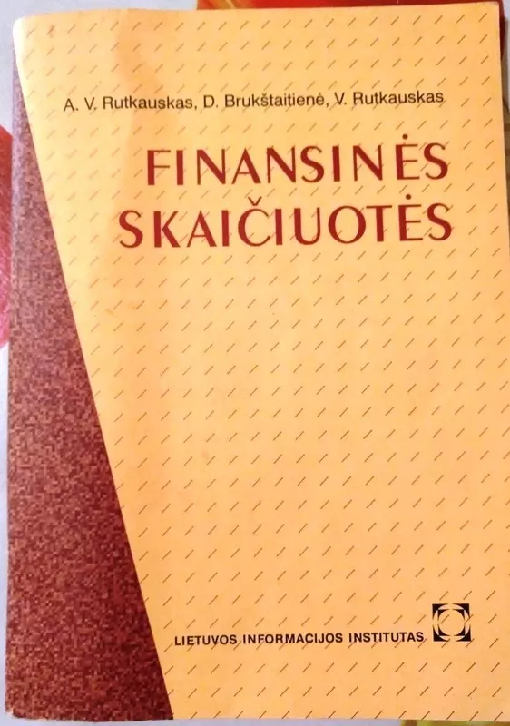 Finansinės skaičiuotės - A.V. Rutkauskas, D.  Brukštaitienė, V.  Rutkauskas, knyga